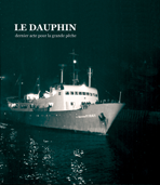 Le Dauphin : dernier acte pour la grande pêche