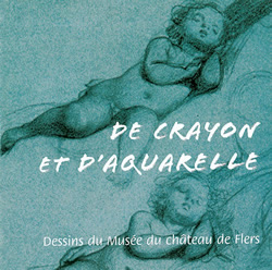 De crayon et d'aquarelle, dessins du Musée du château de Flers