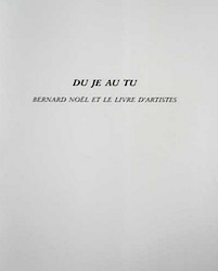 Du Je au Tu - Bernard Noël et le livre d'artistes