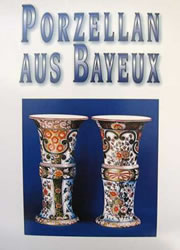 Porzellan aus Bayeux - Porcelaine de Bayeux