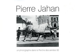 Pierre Jahan : un photographe dans le Perche dans les années 1950