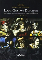Louis-Gustave Duhamel - un maître-verrier ébroïcien dans la Manche