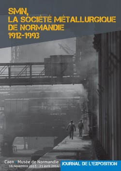 SMN, la Société Métallurgique de Normandie, 1912-1993