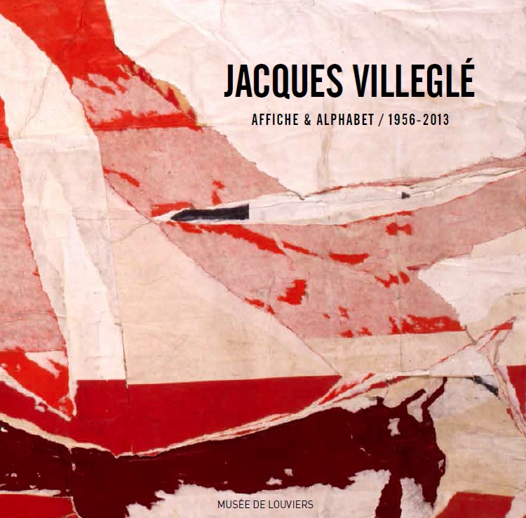 Jacques Villeglé - Affiche & Alphabet / 1956-2013