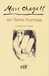 Marc Chagall en Terre Promise. Chagall et la Bible