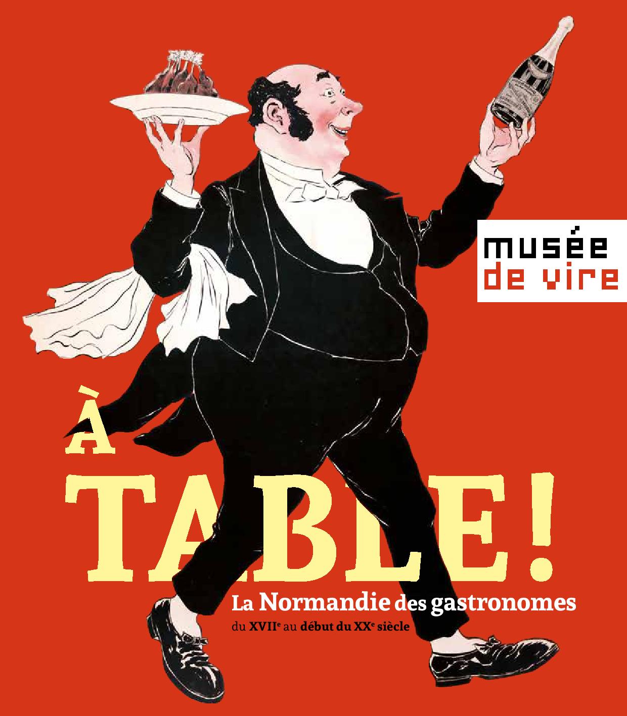 A Table ! La Normandie des gastronomes du XVIIe au début du XXe siècle