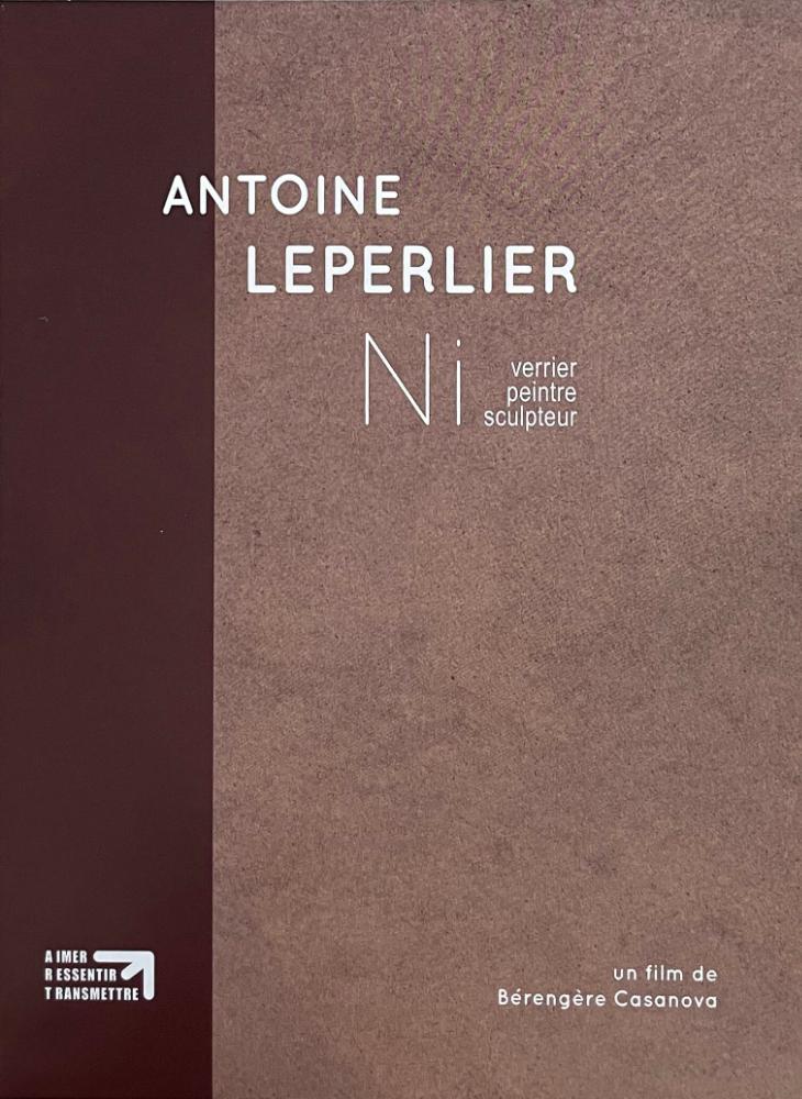 Diffusion du film : Antoine Leperlier - Ni verrier, ni peintre, ni sculpteur
