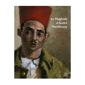 Le Maghreb d'André Hambourg, 1909-1999