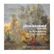 LEON RIESENER 1808-1878, du Romantisme à l'Impressionnisme
