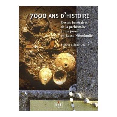 7000 ans d'histoire, gestes funéraires de la préhistoire à nos jours en Basse-Normandie