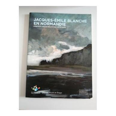 Jacques-Emile Blanche en Normandie - cinquante ans de rencontres artistiques