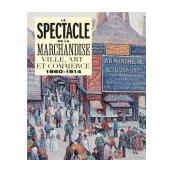 Le spectacle de la marchandise. Ville, art et commerce, 1860-1914