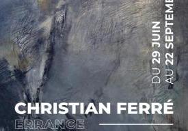 Exposition temporaire Christian Ferré - Errance autour du Rouloir