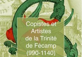 Copistes et artistes de la Trinité de Fécamp (990-1140)