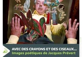 Avec des crayons et des ciseaux… Images poétiques de Jacques Prévert