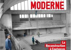 Exposition Archi'Moderne, la Reconstruction à Coutances après la guerre