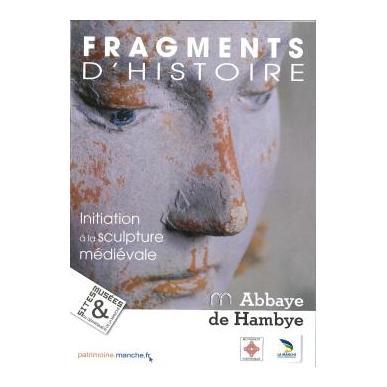 Fragments d'histoire. Initiation à la sculpture médiévale.