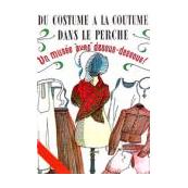 Du costume à la coutume dans le Perche de 1830 à 1960 