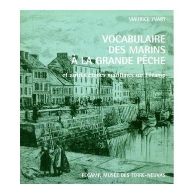 Vocabulaire des marins à la grande pêche et autres études maritimes sur Fécamp