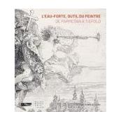 L'eau-forte, outil du peintre de Parmesan à Tiepolo - catalogue d'exposition